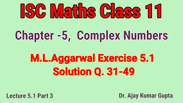 ISC Maths Class 11 | Complex Numbers | Ex 5.1 Q 31 - 59 ML Aggarwal | Chapter 5 |