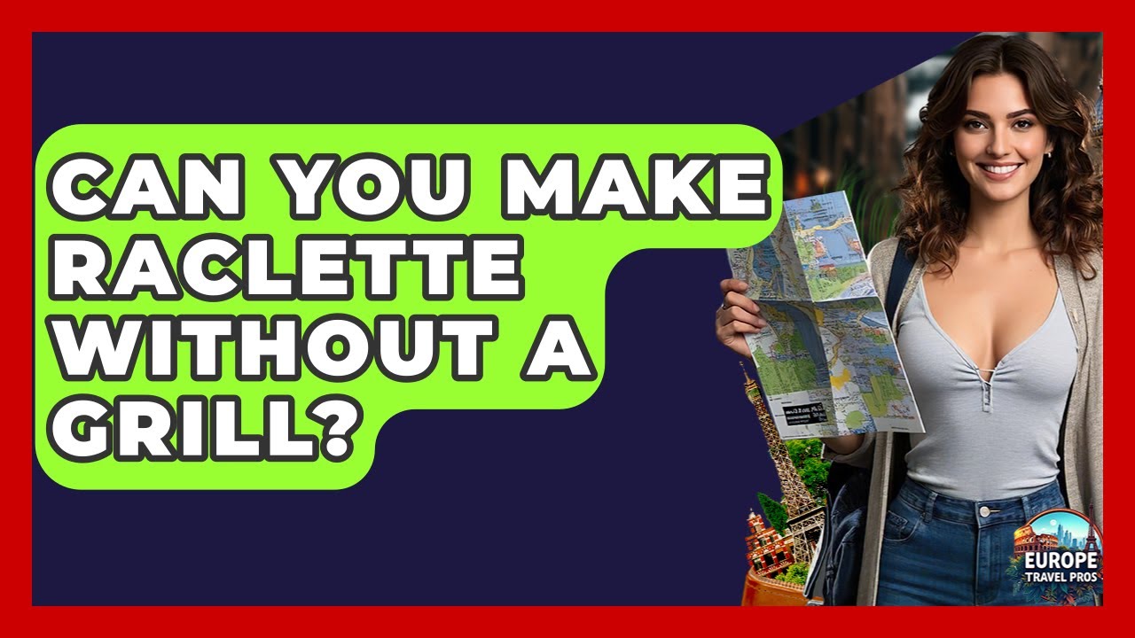 Can You Make Raclette Without A Grill? - Europe Travel Pros