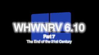 WHWNRV 6.10 [Part 7a] The end of the 21st century