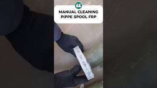 FRP Pipe Spool Manual Cleaning Process Before Installation #Shorts #FRPPipe #PipeCleaning #QAQC