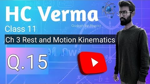 HC Verma physics class 11 chapter 3 solutions | Q.15 by Qudrah by Physics