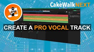 How to create a pro vocal track in Cakewalk Next 