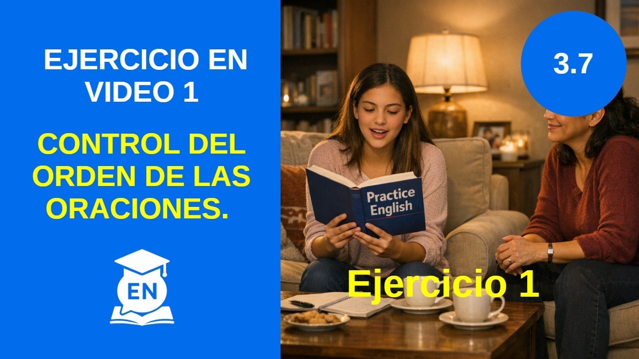 Ejercicio 1: Control del orden de las oraciones. N3 L7 … — Transcript