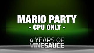 [4 Years of Vinesauce] Mario Party - CPU only