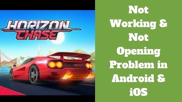 How To Fix Horizon Chase Not Working & Not Opening Problem in Android & iOS