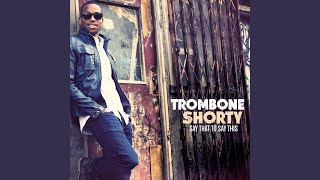 Video thumbnail of "Trombone Shorty - Shortyville"