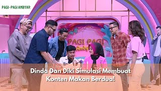 Dinda Dan Diki Simulasi Membuat Konten Makan Berdua! | PAGI PAGI AMBYAR (20/2/24) P3