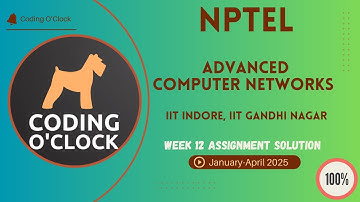 NPTEL Advanced Computer Networks Week 12 Quiz Assignment January - April 2025 IIT Indore, IIT GN