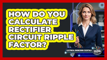 How Do You Calculate Rectifier Circuit Ripple Factor?