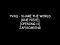 TVXQ! - Share The World (Lyric Video) (One Piece opening 11)