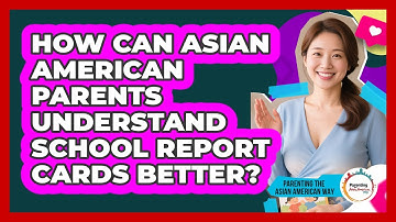 How Can Asian American Parents Understand School Report Cards Better?