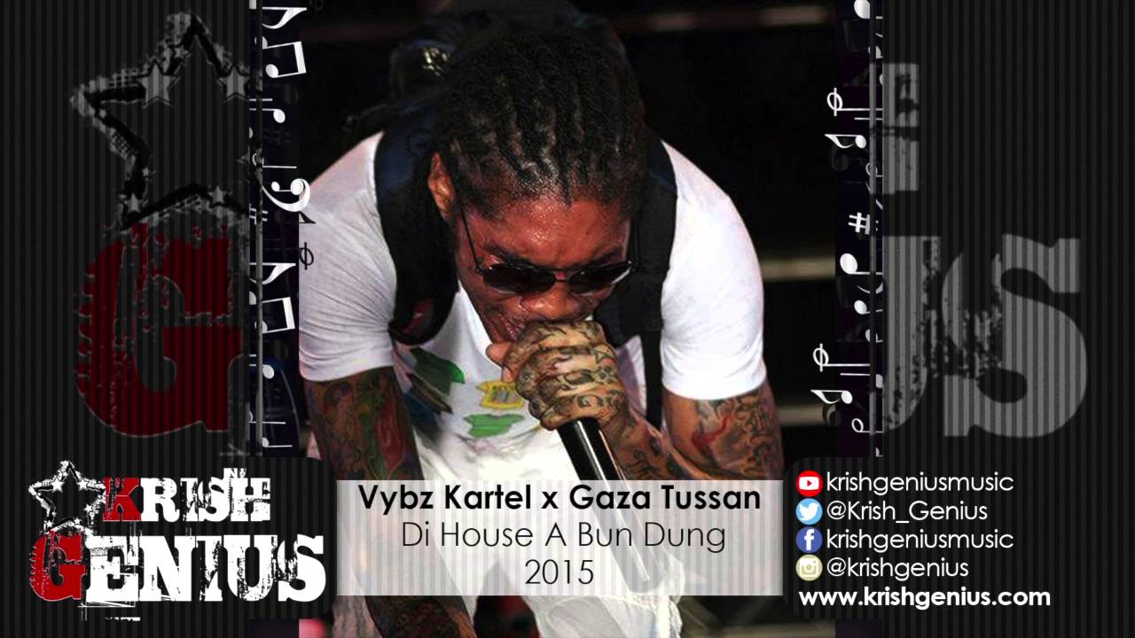 Vybz Kartel X Gaza Tussan Di House A Bun Dung December 2015 Youtube