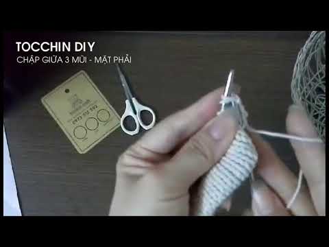 CLIP 25 - HỌC ĐAN CĂN BẢN - CHẬP GIỮA 3 MŨI MẶT PHẢI - TOCCHIN DIY