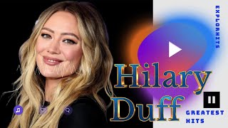 Hilary Duff Greatest Hits Recap 2002 - 2020