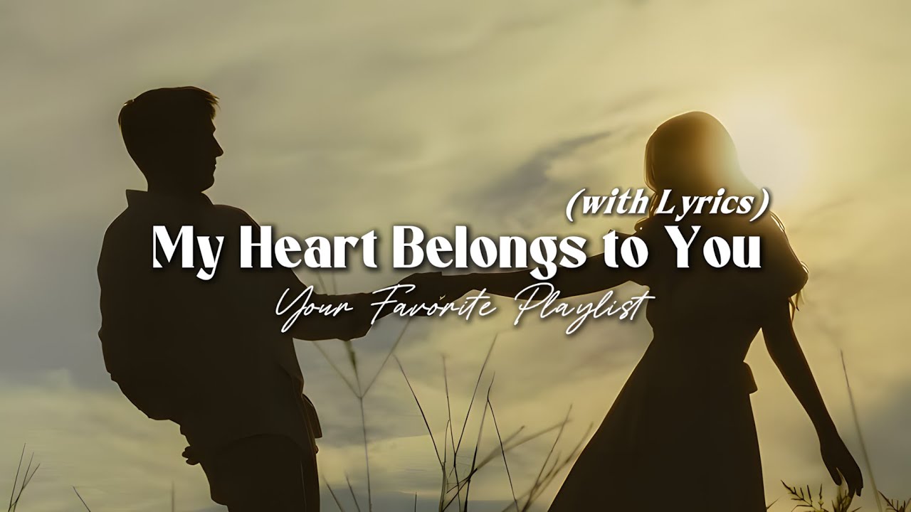 My Heart Belongs to You - Beautiful Romantic Love Song | Lyric Video