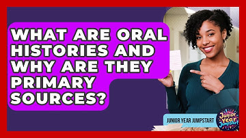 What Are Oral Histories And Why Are They Primary Sources? - Junior Year Jumpstart