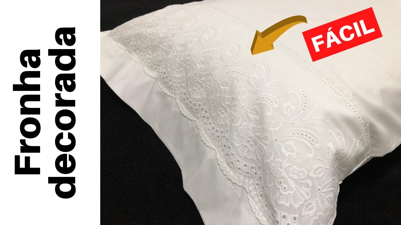 Fronha decorada - Costura Criativa - Passo a Passo Fácil