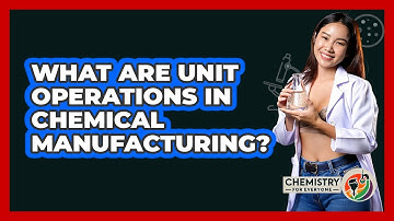 What Are Unit Operations In Chemical Manufacturing? - Chemistry For Everyone