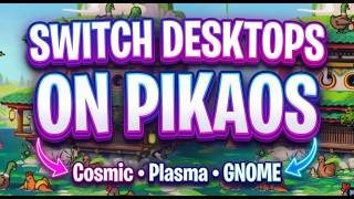 Easily Swap Between Cosmic, Plasma & GNOME on PikaOS