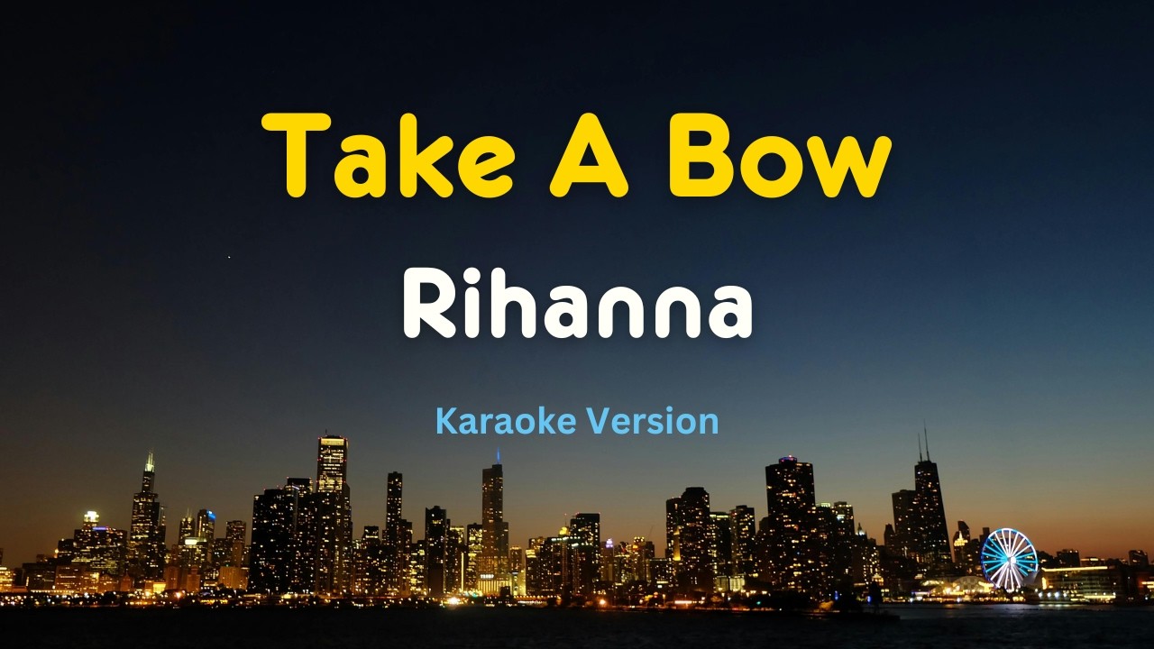 Take A Bow (Karaoke Version) – Rihanna | Pop Ballad Karaoke with Lyrics