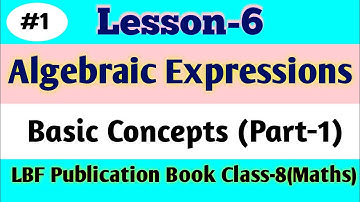 Maths Lesson-6 Algebraic Expressins||Basic Concepts (Part-1)||LBF Publication Book Class-8||