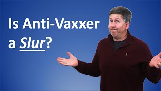 Is Anti-Vaxxer an Offensive Slur?