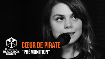 Cœur de pirate - "Prémonition" | Black Box Sessions