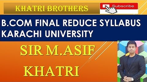 Reduced syllabus b.com final/2 of Karachi university explaination by sir m.asif khatri.