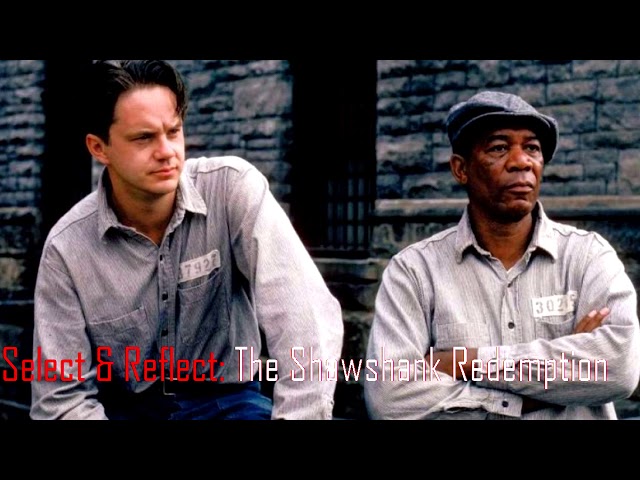 Select u0026 Reflect: The Shawshank Redemption (1994) class=