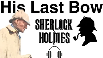 His Last Bow Sherlock Holmes by Arthur Conan Doyle audiobook