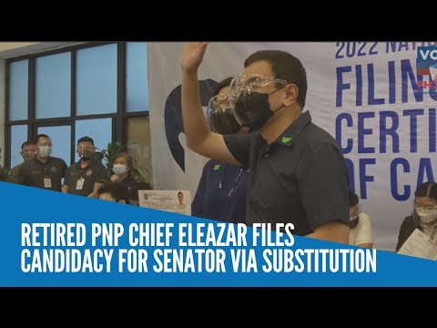 Retired PNP chief Eleazar files candidacy for senator via substitution