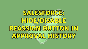 Salesforce: Hide/Disable Reassign button in Approval History