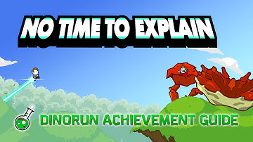 No Time To Explain - Dinorun Achievement Guide