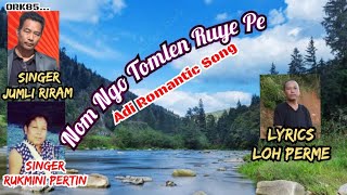 Nom Ngo Tomlen Ruye Pe Lyrics-Loh Perme Rukmini Pertin Jumli Riram Adi Romantic Song