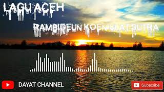 LAGU ACEH || Rambideun koen ulat sutra