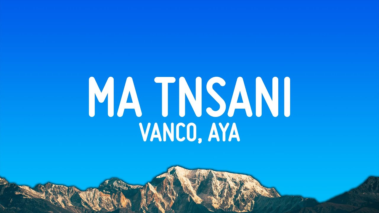 Vanco, Aya - Ma Tnsani (Yalla Habibi) (Lyrics) Vanco, Aya - Ma Tnsani (Yalla Habibi) (Lyrics)