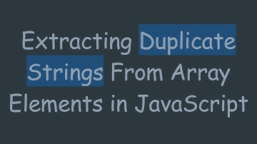 Extracting Duplicate Strings From Array Elements in JavaScript