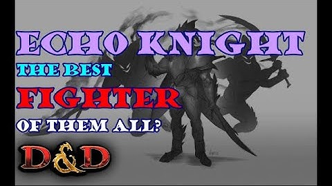 The Echo Knight: Best Fighter Subclass?