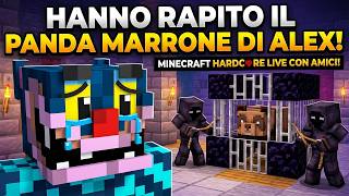 HANNO RAPITO IL PANDA MARRONE DI ALEX! MINECRAFT HARDCORE IN LIVE CON I MIEI AMICI!