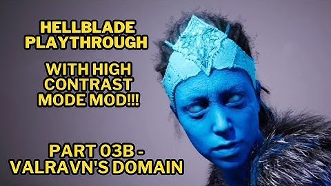 Hellblade Playthrough + High Contrast Mode - PART 3B VALRAVN