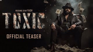 Toxic Official Trailer Rocking Star Yash Nayantara Getu Mohandas Toxic 2025