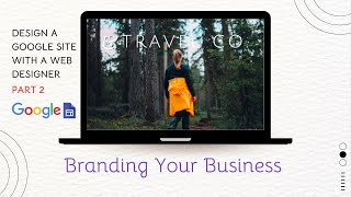 Branding your Business  |  Design a Google Site with a Web Designer | Part 2 screenshot 4
