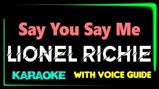 Lionel Richie - Say You Say Me - KARAOKE with VOICE GUIDE *