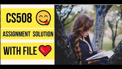 CS508 ASSIGNMENT 1 SOLUTION FALL ❤with file