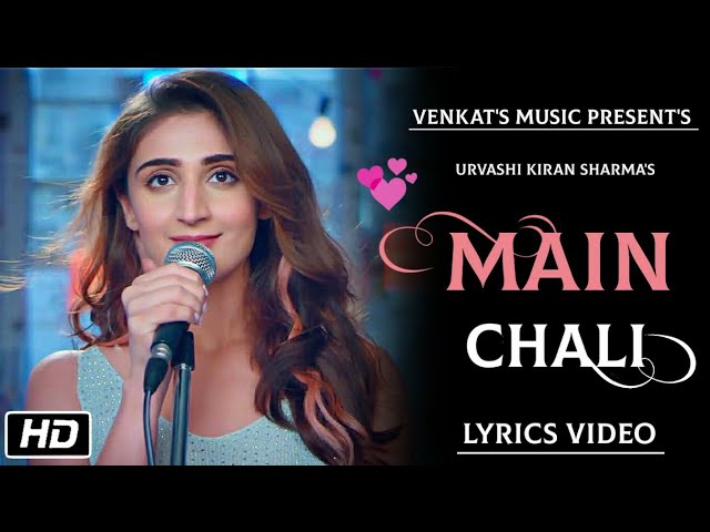 Main Chali : (Lyrics Video)| Urvashi Kiran sharma | New Hindi Songs |VENKAT'S MUSIC 2019 class=