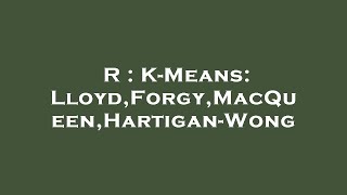 R : K-Means: Lloyd,Forgy,MacQueen,Hartigan-Wong