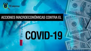 Acciones Macroeconómicas contra el COVID-19 o Coronavirus (Crisis de demanda) Su impacto económico