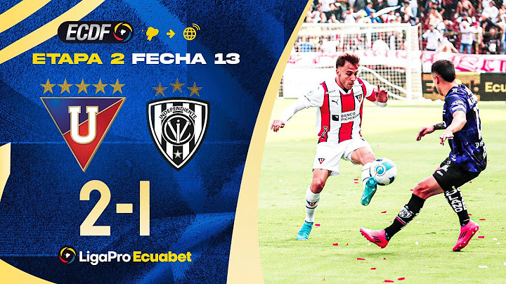 RESUMEN COMPLETO: LIGA DE QUITO 2-1 INDEPENDIENTE DEL VALLE - LIGAPRO SERIE A