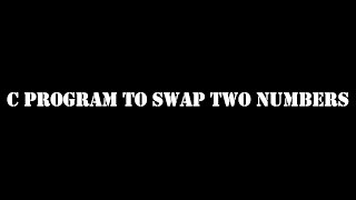 C LANGUAGE || BASIC PROGRAMMING || C Program to Swap Two Numbers using temporary variable ||