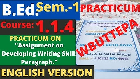 B.Ed. (Sem.-1) Practicum Course:1.1.4 Assignment on Developing writing skills: Paragraph. WBUTTEPA